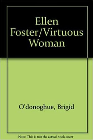 Ellen Foster A Virtuous Woman: Kaye Gibbons:Curriculum Unit by Brigid O'Donoghue, Cynthia Sanford