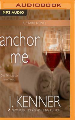 Anchor Me by J. Kenner