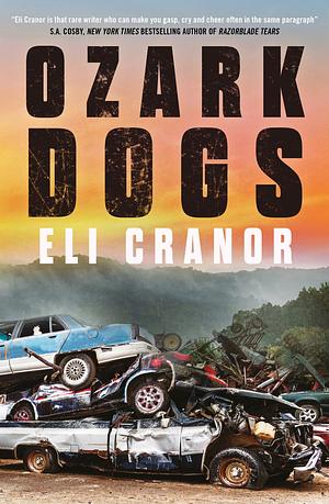 Ozark Dogs: The Acclaimed US Crime Thriller from the Award-nominated Author by Eli Cranor