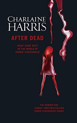 After Dead: What Came Next in the World of Sookie Stackhouse by Charlaine Harris
