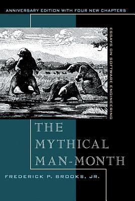 The Mythical Man-Month: Essays on Software Engineering, Anniversary Edition by Frederick P. Brooks Jr.