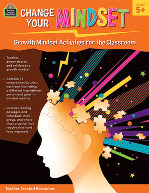 Change Your Mindset: Growth Mindset Activities for the Classroom (Gr. 5+) by Samantha Chagollan