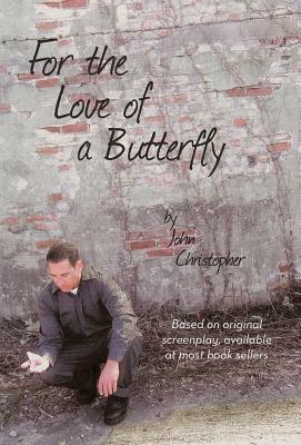 For the Love of a Butterfly by John Christopher