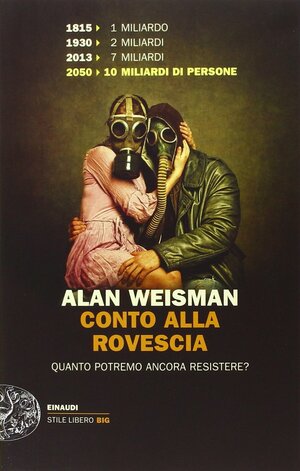 Conto alla rovescia: Quanto potremo ancora resistere? by Alan Weisman