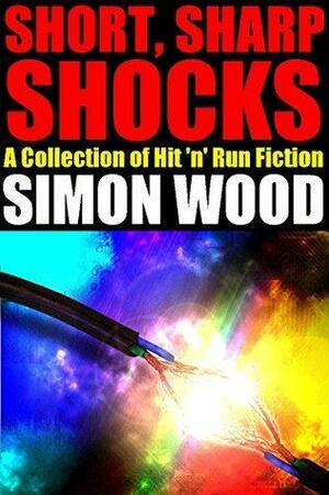 Short Sharp Shocks by Simon Wood