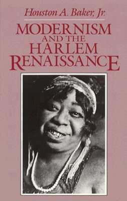 Modernism and the Harlem Renaissance by Houston A. Baker Jr.