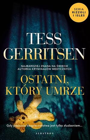 Ostatni, który umrze by Tess Gerritsen