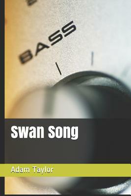 Swan Song by Adam Taylor