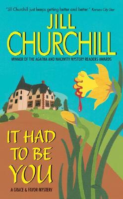 It Had to Be You: A Grace & Favor Mystery by Jill Churchill