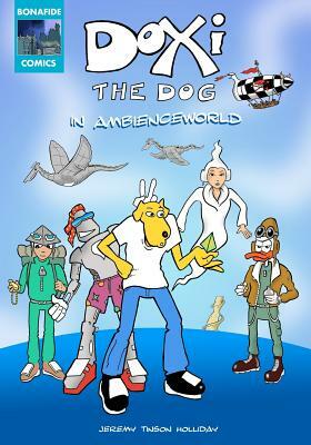 Doxi the Dog in Ambienceworld: Full Color Comic Strip Adventure by Jeremy Tinson Holliday