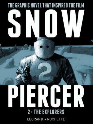 Snowpiercer, Vol. 2: The Explorers by Virginie Selavy, Jean-Marc Rochette, Benjamin Legrand