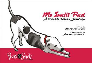 Mo Smells Red: A Scentsational Journey [With Press Drawing to Smell Scents] by Margaret Hyde