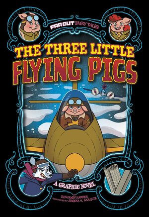 The Three Little Flying Pigs: A Graphic Novel by Benjamin Harper