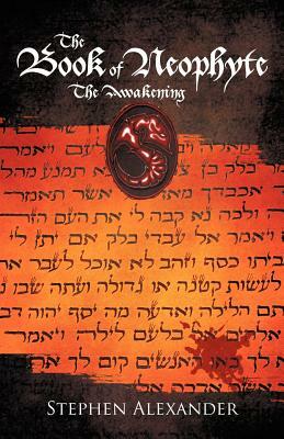 The Book of Neophyte: The Awakening by Stephen Alexander