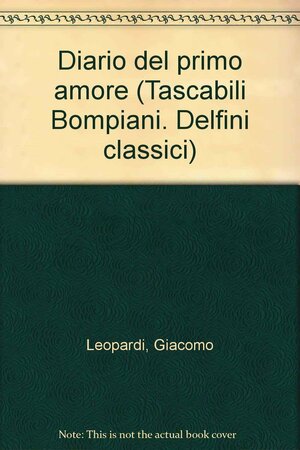 Diario del primo amore e altri scritti autobiografici by Vincenzo Guarracino, Giacomo Leopardi