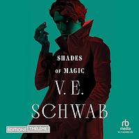 Shades of Magic by V.E. Schwab