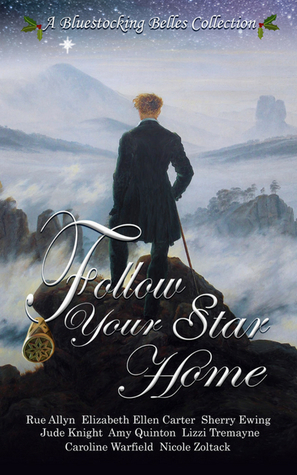 Follow Your Star Home by Caroline Warfield, Jude Knight, Lizzi Tremayne, Sherry Ewing, Amy Quinton, Nicole Zoltack, Elizabeth Ellen Carter, Rue Allyn