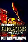 Carl Weber's Kingpins: Philadelphia by Brittani Williams