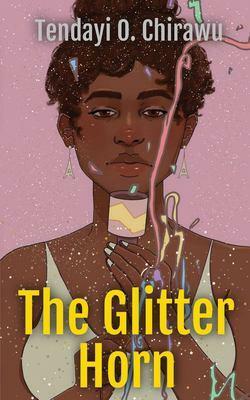 The Glitter Horn by Tendayi O. Chirawu