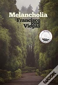 Melancholia by Francisco José Viegas