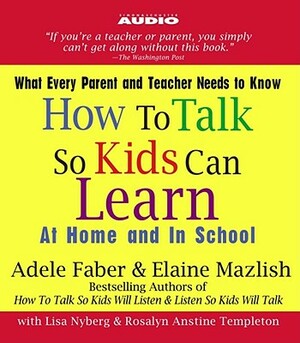 How to Talk So Kids Can Learn: At Home and in School by Elaine Mazlish, Adele Faber