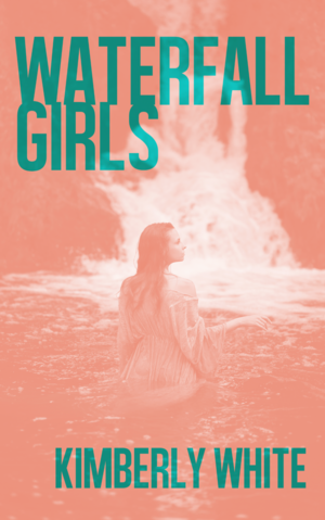 Waterfall Girls by Kimberly White