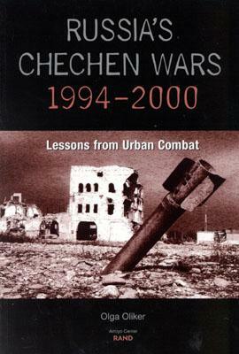 Russia's Chechen Wars 1994-2000: Lessons from the Urban Combat by Olga Oliker