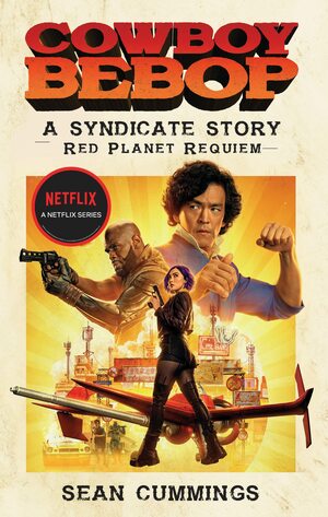 Cowboy Bebop: A Syndicate Story: Red Planet Requiem by Sean Cummings