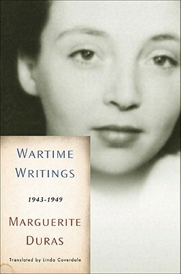 Wartime Writings: 1943-1949 by Marguerite Duras