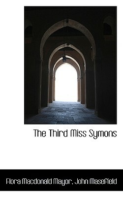 The Third Miss Symons by Flora MacDonald Mayor, John Masefield