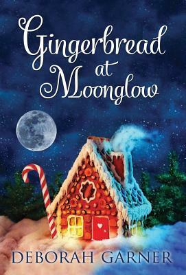 Gingerbread at Moonglow by Deborah Garner