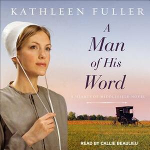 A Man of His Word by Kathleen Fuller