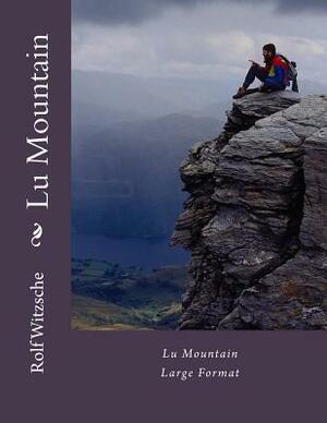 Lu Mountain (Large): Large Format by Rolf A. F. Witzsche