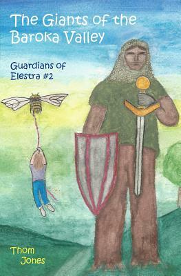 The Giants of the Baroka Valley: The Guardians of Elestra by Thom Jones