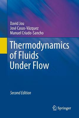 Thermodynamics of Fluids Under Flow by Manuel Criado-Sancho, José Casas-Vázquez, David Jou