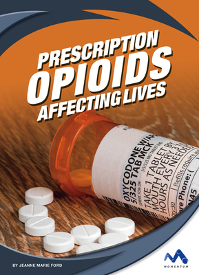 Prescription Opioids: Affecting Lives by Jeanne Marie Ford