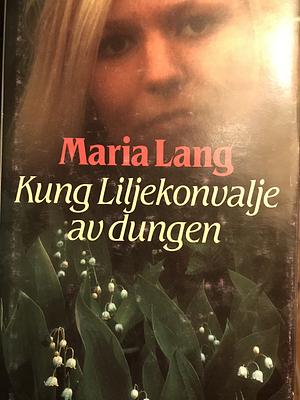 Kung liljekonvalje av dungen by Maria Lang