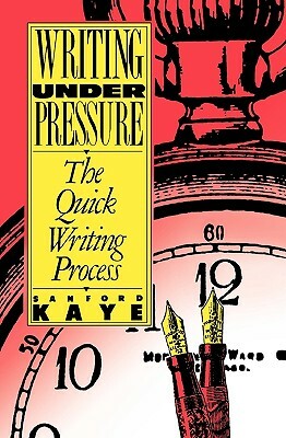 Writing Under Pressure by Sanford Kaye