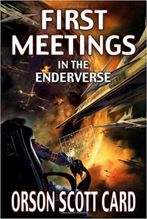 First Meetings: In the Enderverse by Orson Scott Card