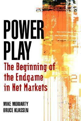 Power Play: The Beginning of the Endgame in Net Markets by Michael Moriarty