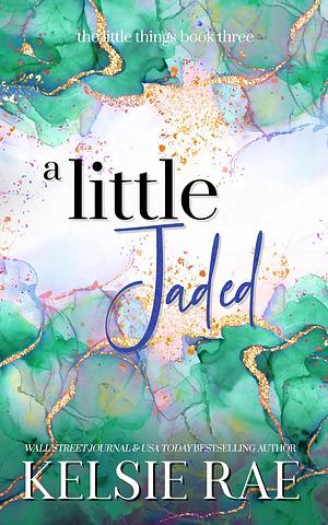 A Little Jaded by Kelsie Rae