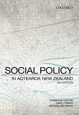 Social Policy in Aotearoa New Zealand by Michael Belgrave, Christine Cheyne, Mike O'Brien