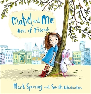 Mabel and Me Best of Friends by Sarah Warburton, Mark Sperring