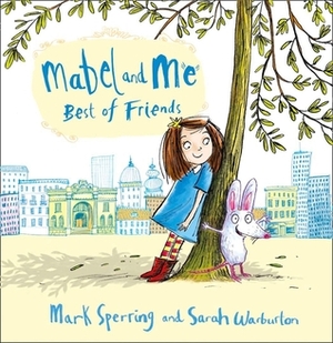 Mabel and Me Best of Friends by Mark Sperring, Sarah Warburton