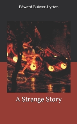 A Strange Story by Edward Bulwer- Lytton