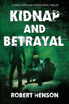 Kidnap and Betrayal by Robert Henson