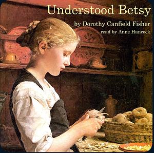 Understood Betsy by Dorothy Canfield Fisher