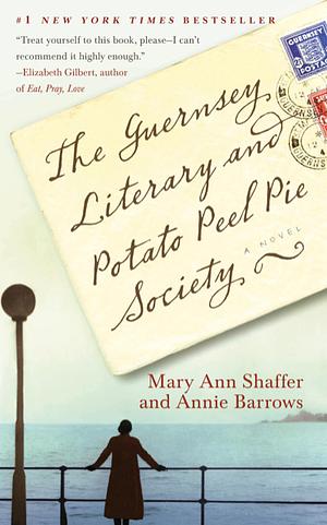 The Guernsey Literary and Potato Peel Pie Society  by Annie Barrows, mary anne shaffer