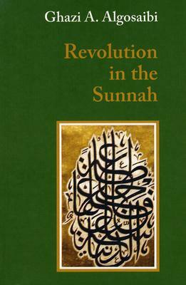 Revolution in the Sunnah by Ghazi A. Algosaibi