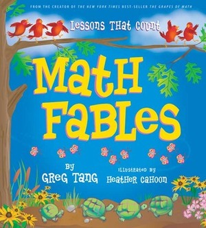 Math Fables: Lessons That Count by Greg Tang, Heather Cahoon